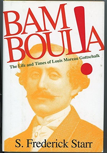 Stock image for Bamboula! : The Life and Times of Louis Moreau Gottschalk for sale by Better World Books: West