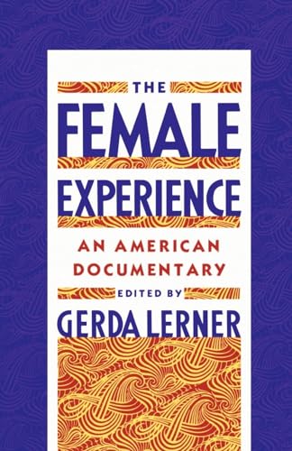 The Female Experience: An American Documentary - Gerda Lerner