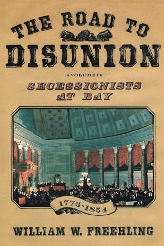 Imagen de archivo de The Road to Disunion Vol. 1 : Secessionists at Bay, 1776-1854: Volume I a la venta por Better World Books: West