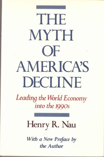 Beispielbild fr The Myth of America's Decline: Leading the World Economy into the 1990s zum Verkauf von SecondSale