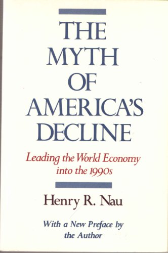 Imagen de archivo de The Myth of America's Decline: Leading the World Economy into the 1990s a la venta por SecondSale
