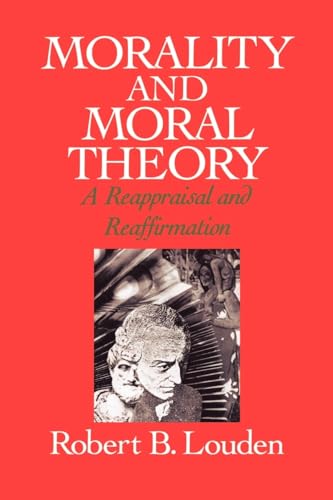 Stock image for Morality and Moral Theory : A Reappraisal and Reaffirmation for sale by Better World Books