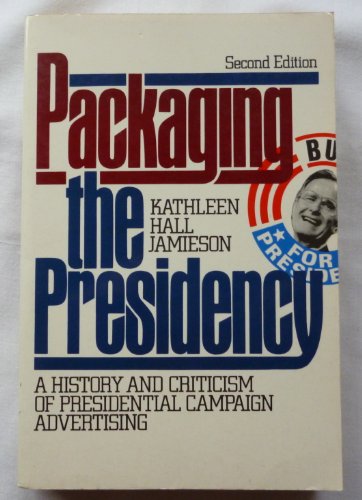 Imagen de archivo de Packaging the Presidency: A History and Criticism of Presidential Campaign Advertising a la venta por Wonder Book