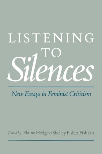 Imagen de archivo de Listening to Silences: New Essays in Feminist Criticism a la venta por Housing Works Online Bookstore