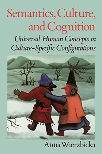 Beispielbild fr Semantics, Culture, and Cognition: Universal Human Concepts in Culture-Specific Configurations zum Verkauf von BooksRun