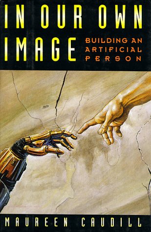 Imagen de archivo de In Our Own Image: Building an Artificial Person a la venta por Wonder Book