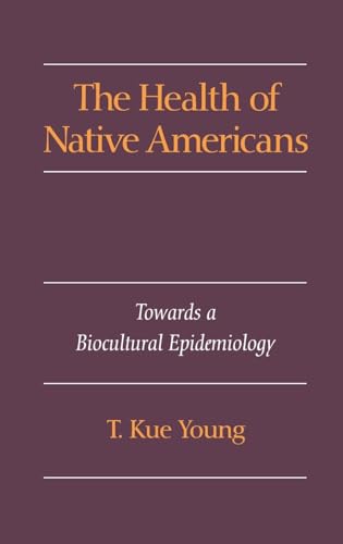 THE HEALTH OF NATIVE AMERICANS TOWARD A BIOCULTURAL EPIDEMIOLOGY