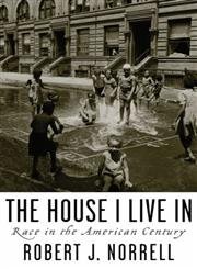 THE HOUSE I LIVE IN Race in the American Century
