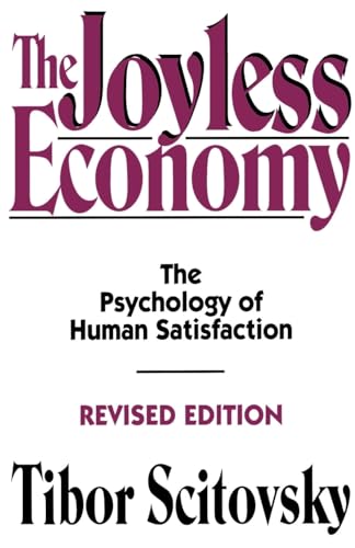 Beispielbild fr The Joyless Economy : The Psychology of Human Satisfaction zum Verkauf von Better World Books