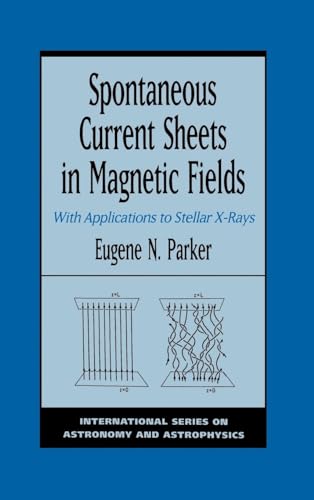 Stock-Bild f�r Spontaneous Current Sheets in Magnetic Fields: With Applications to Stellar X-Rays (International Series on Astronomy and Astrophysics, Band 1)