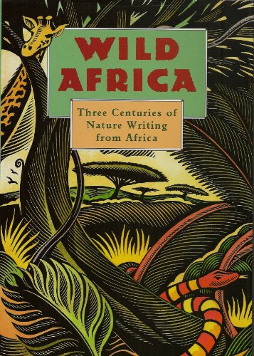 Imagen de archivo de Wild Africa: Three Centuries of Nature Writing from Africa a la venta por HPB-Diamond