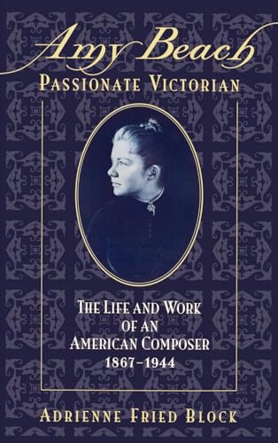 Amy Beach, Passionate Victorian: The Life and Work of an American Composer, 1867-1944.