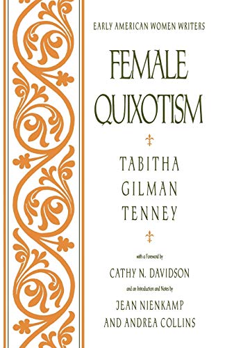 9780195074147: Female Quixotism: Exhibited in the Romantic Opinions and Extravagant Adventures of Dorcasina Sheldon (Early American Women Writers)