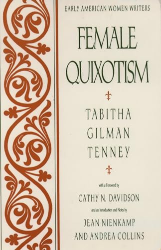 9780195074147: Female Quixotism: Exhibited in the Romantic Opinions and Extravagant Adventures of Dorcasina Sheldon (Early American Women Writers)