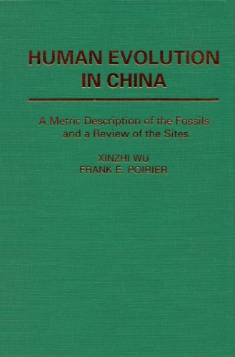 Beispielbild fr Human Evolution in China: A Metric Description of Fossils and a Review of the Sites zum Verkauf von ThriftBooks-Atlanta