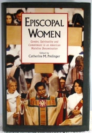 Beispielbild fr Episcopal Women: Gender, Spirituality and Commitment in an American Mainline Denomination (Religion in America) zum Verkauf von AwesomeBooks