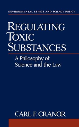 Stock image for Regulating Toxic Substances : A Philosophy of Science and the Law for sale by Better World Books