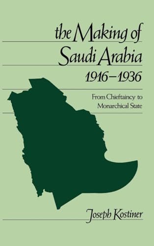 Beispielbild fr The Making of Saudi Arabia 1916-1936: From Chieftaincy to Monarchical State zum Verkauf von ThriftBooks-Dallas