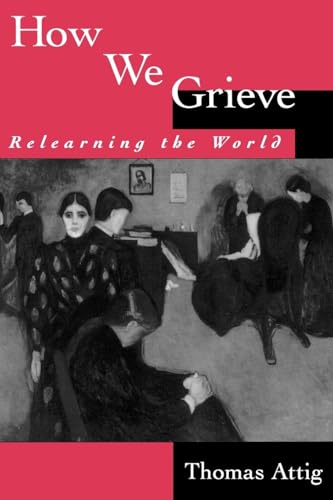 Stock image for How We Grieve : Relearning the World for sale by Better World Books