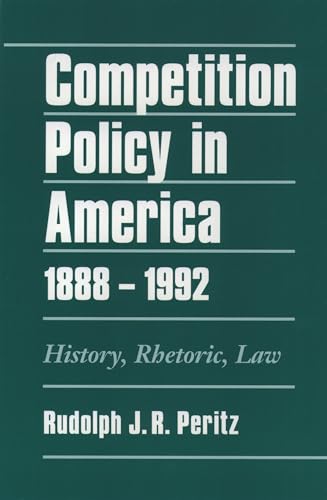 9780195074611: Competition Policy in America, 1888-1992: History, Rhetoric, Law