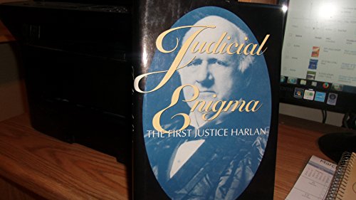 Judicial Enigma: The First Justice Harlan