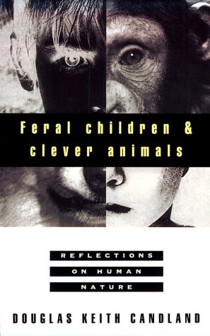 Beispielbild fr Feral Children and Clever Animals: Reflections on Human Nature zum Verkauf von WorldofBooks