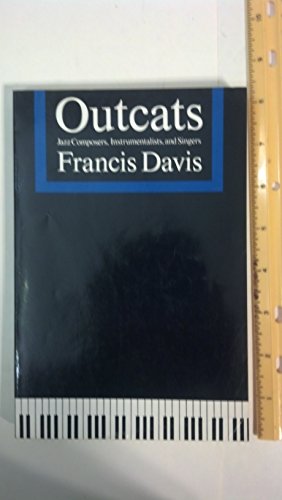 Outcats: Jazz Composers, Instrumentalists, and Singers (9780195074703) by Davis, Francis