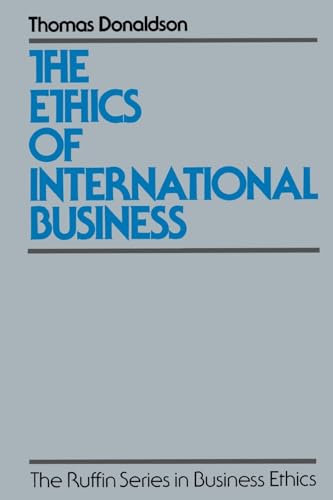 The Ethics of International Business (The ^ARuffin Series in Business Ethics) (9780195074710) by Donaldson, Thomas