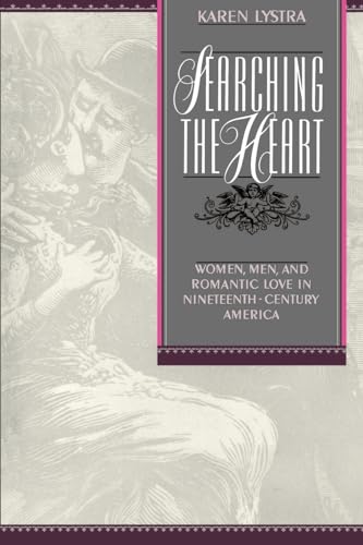 9780195074765: Searching the Heart: Women, Men, and Romantic Love in Nineteenth-Century America