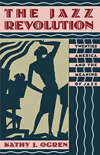 Beispielbild fr The Jazz Revolution: Twenties America and the Meaning of Jazz zum Verkauf von Inquiring Minds