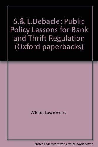 Imagen de archivo de The SL Debacle: Public Policy Lessons for Bank and Thrift Regulation a la venta por Books-FYI, Inc.
