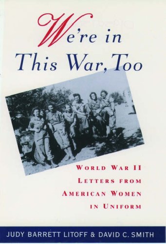 Stock image for We're in This War, Too : World War II Letters from American Women in Uniform for sale by Better World Books