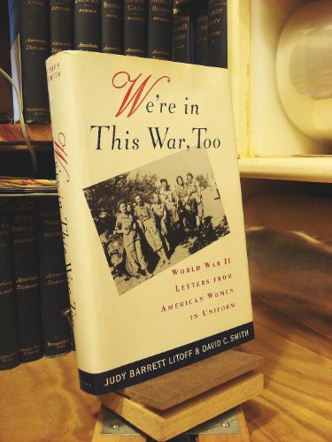 Stock image for We're in This War, Too : World War II Letters from American Women in Uniform for sale by Better World Books