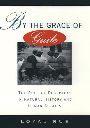 9780195075083: By the Grace of Guile: The Role of Deception in Natural History and Human Affairs