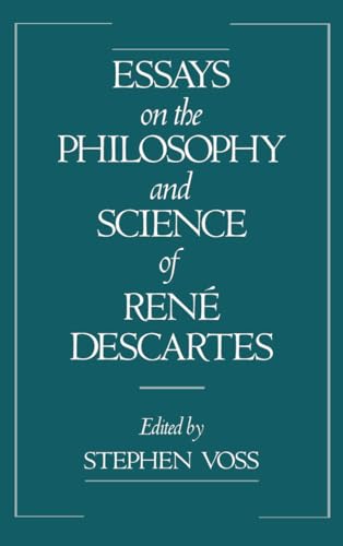 Essays on the Philosophy and Science of René Descartes