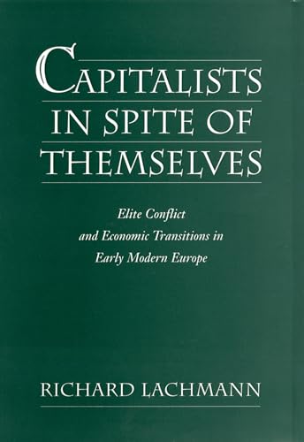 9780195075687: Capitalists in Spite of Themselves: Elite Conflict and Economic Transitions in Early Modern Europe