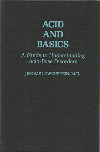 Stock image for Acid and Basics: A Guide to Understanding Acid-Base Disorders for sale by Ozark Relics and Rarities