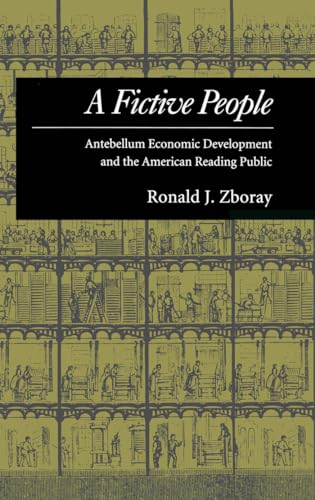 A FICTIVE PEOPLE: ANTEBELLUM ECONOMIC DEVELOPMENT AND THE AMERICAN READING PUBLIC