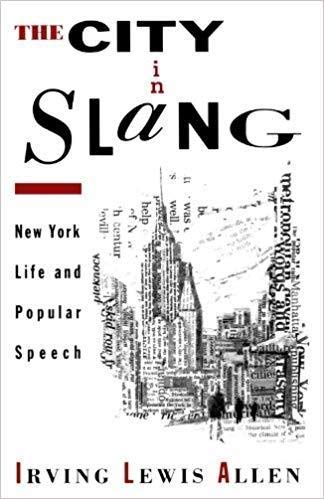 Beispielbild fr The City in Slang: New York Life and Popular Speech zum Verkauf von Wonder Book