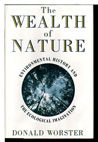 Imagen de archivo de The Wealth of Nature: Environmental History and the Ecological Imagination a la venta por St Vincent de Paul of Lane County