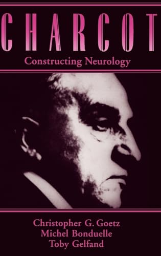 Beispielbild fr Charcot: Constructing Neurology (Contemporary Neurology (Hardcover)) zum Verkauf von HPB-Red