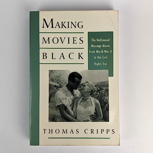 Stock image for Making Movies Black: The Hollywood Message Movie from World War II to the Civil Rights Era for sale by Wonder Book