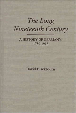 9780195076714: The Long Nineteenth Century: A History of Germany, 1780-1918