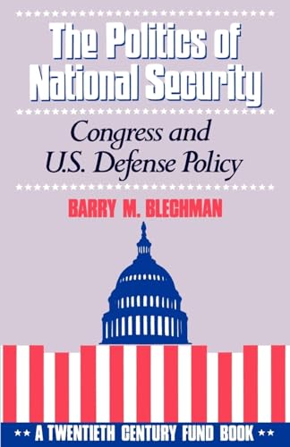 9780195077056: The Politics of National Security: Congress and US Defense Policy. A Twentieth-Century Fund Book