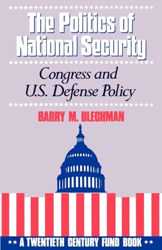 Imagen de archivo de The Politics of National Security: Congress and U.S. Defense Policy (Twentieth Century Fund Book) a la venta por Wonder Book