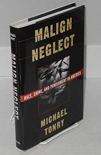 9780195077209: Malign Neglect: Race, Crime, and Punishment in America
