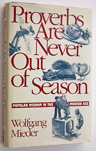 Stock image for Proverbs Are Never Out of Season : Popular Wisdom in the Modern Age for sale by Better World Books