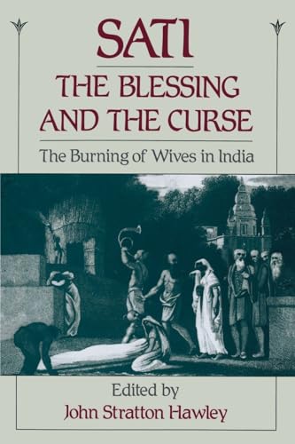 Stock image for Sati, the Blessing and the Curse: The Burning of Wives in India for sale by Your Online Bookstore