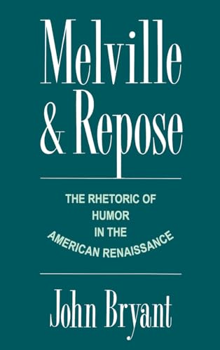 Imagen de archivo de MELVILLE & REPOSE: THE RHETORIC OF HUMOR IN THE AMERICAN RENAISSANCE. a la venta por Black Swan Books, Inc.