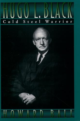 9780195078145: Hugo L. Black: Cold Steel Warrior